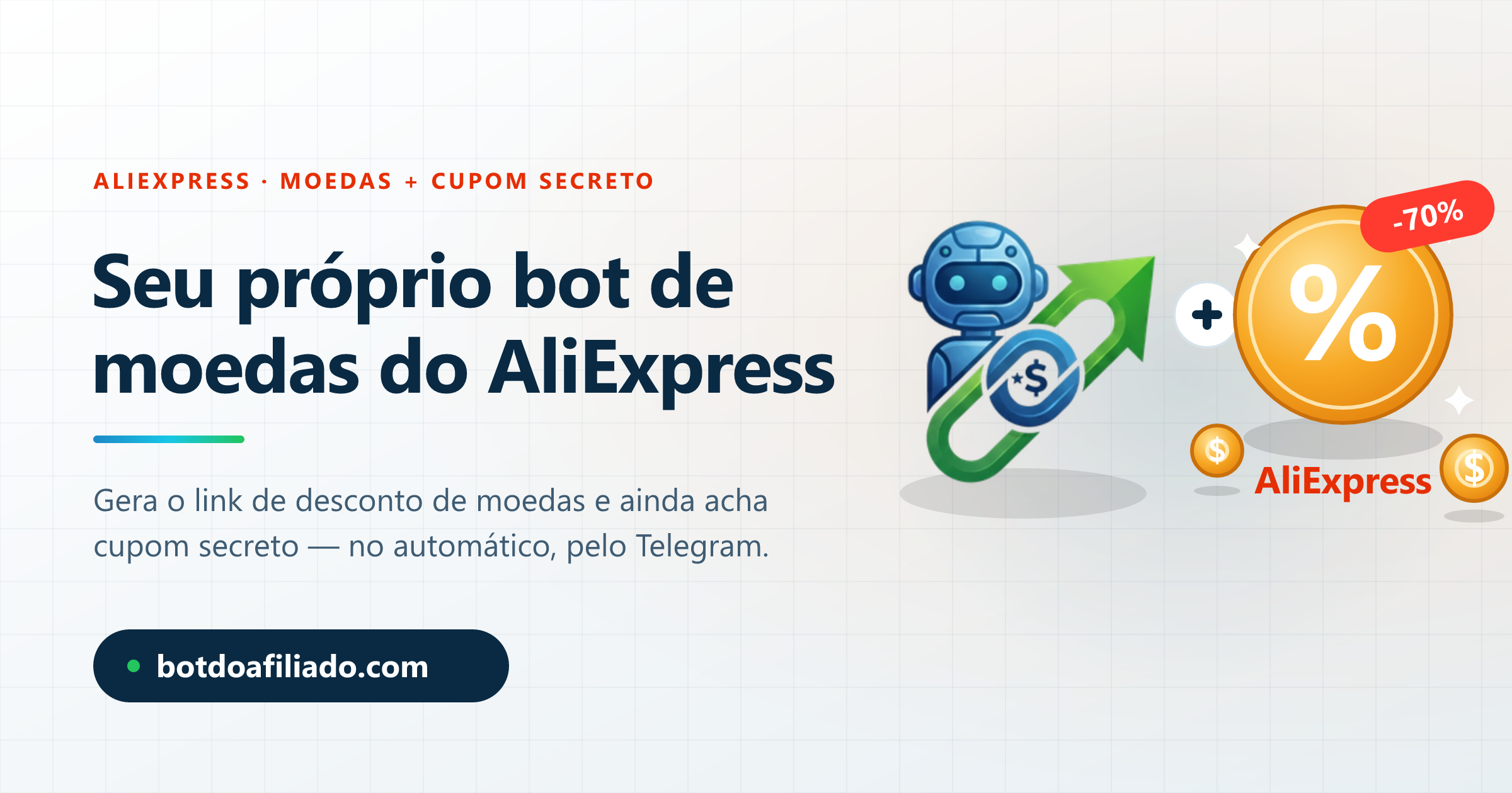 Bot do Afiliado conectado ao AliExpress: bot de Telegram que gera o link de desconto de moedas e acha cupons secretos, com moedas e selo de -70%
