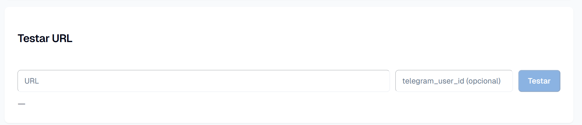 Widget Testar URL no painel: campo para colar uma URL e um telegram_user_id opcional, com o botão Testar